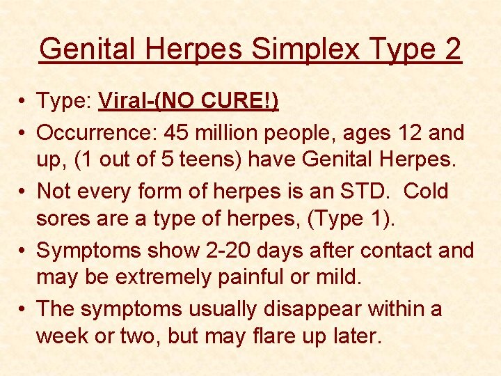 Genital Herpes Simplex Type 2 • Type: Viral-(NO CURE!) • Occurrence: 45 million people,
