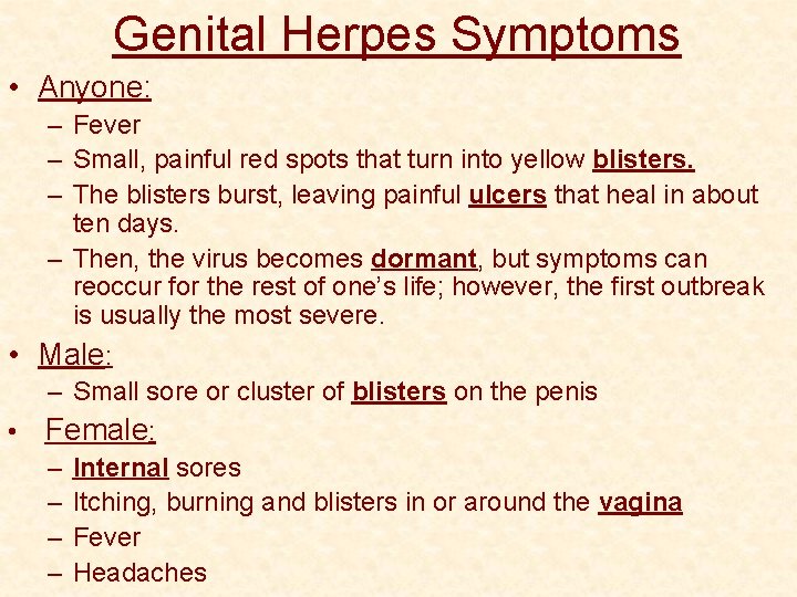 Genital Herpes Symptoms • Anyone: – Fever – Small, painful red spots that turn