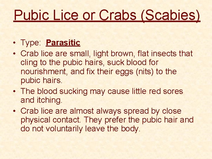 Pubic Lice or Crabs (Scabies) • Type: Parasitic • Crab lice are small, light