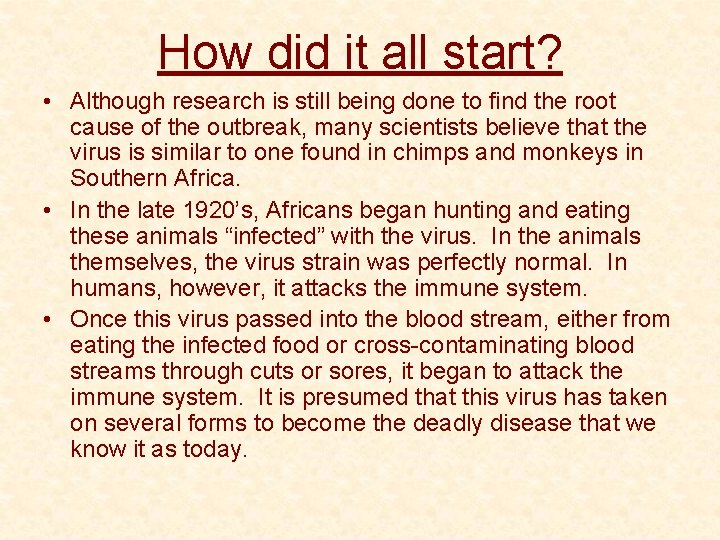 How did it all start? • Although research is still being done to find