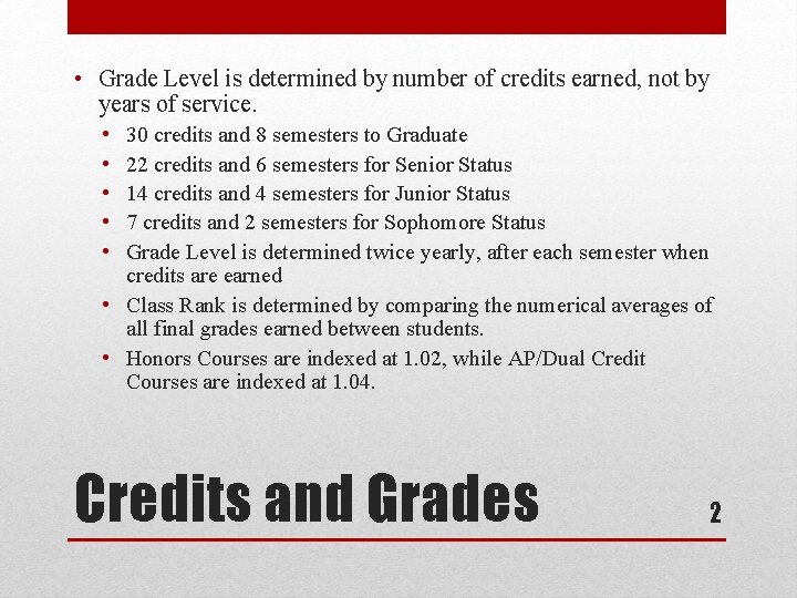  • Grade Level is determined by number of credits earned, not by years