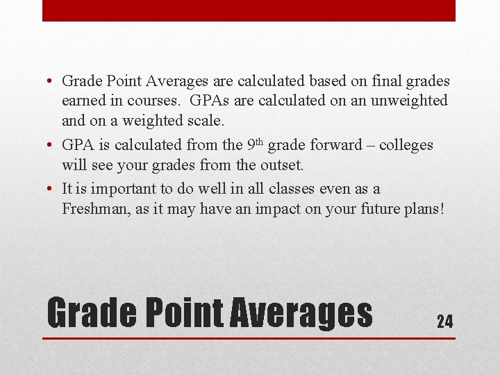  • Grade Point Averages are calculated based on final grades earned in courses.