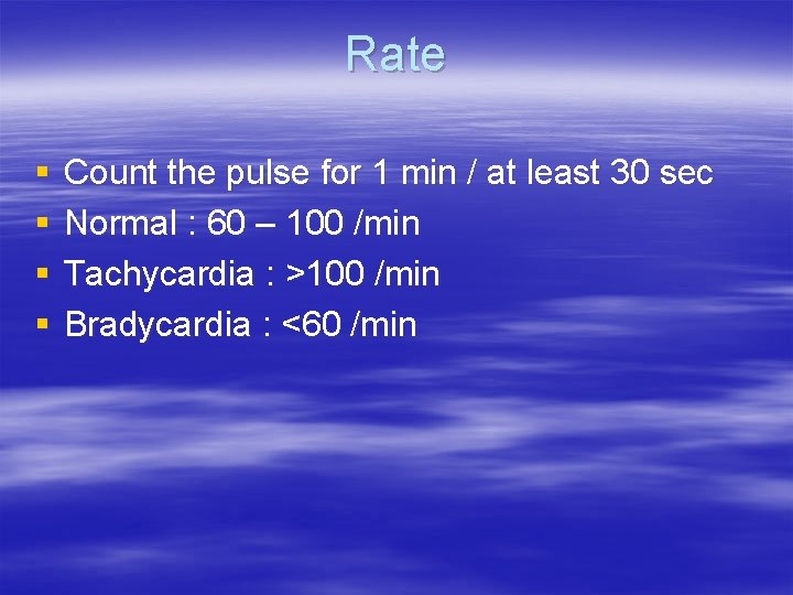 Rate § § Count the pulse for 1 min / at least 30 sec