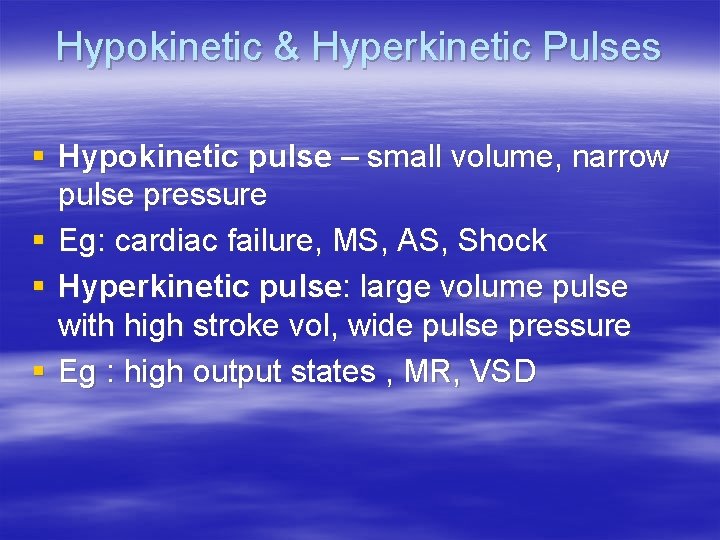 Hypokinetic & Hyperkinetic Pulses § Hypokinetic pulse – small volume, narrow pulse pressure §