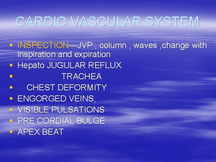 CARDIO VASCULAR SYSTEM § INSPECTION—JVP , column , waves , change with inspiration and