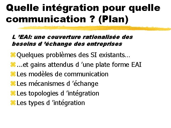 Quelle intégration pour quelle communication ? (Plan) L ’EAI: une couverture rationalisée des besoins