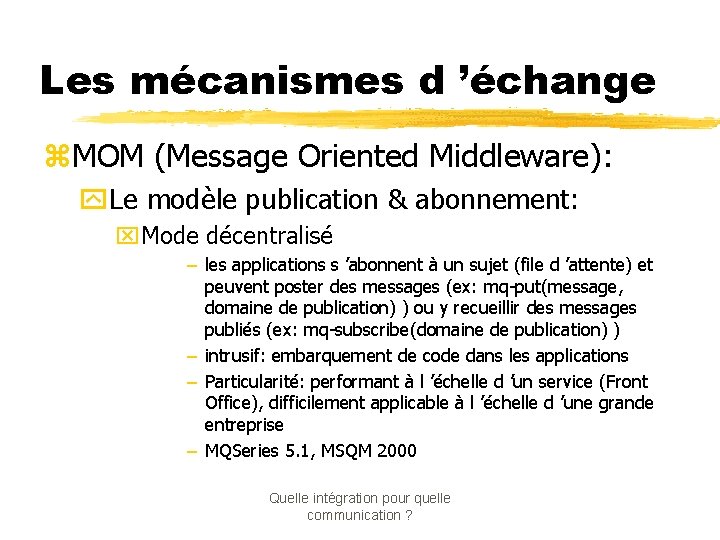 Les mécanismes d ’échange z. MOM (Message Oriented Middleware): y. Le modèle publication &