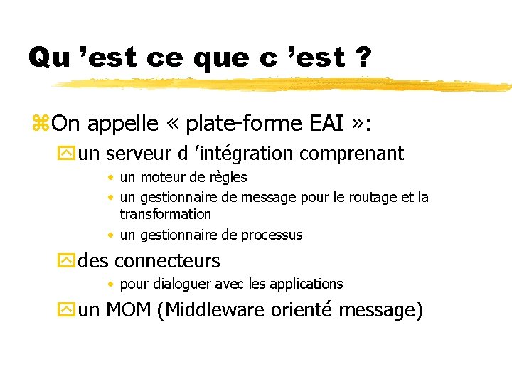 Qu ’est ce que c ’est ? z. On appelle « plate-forme EAI »