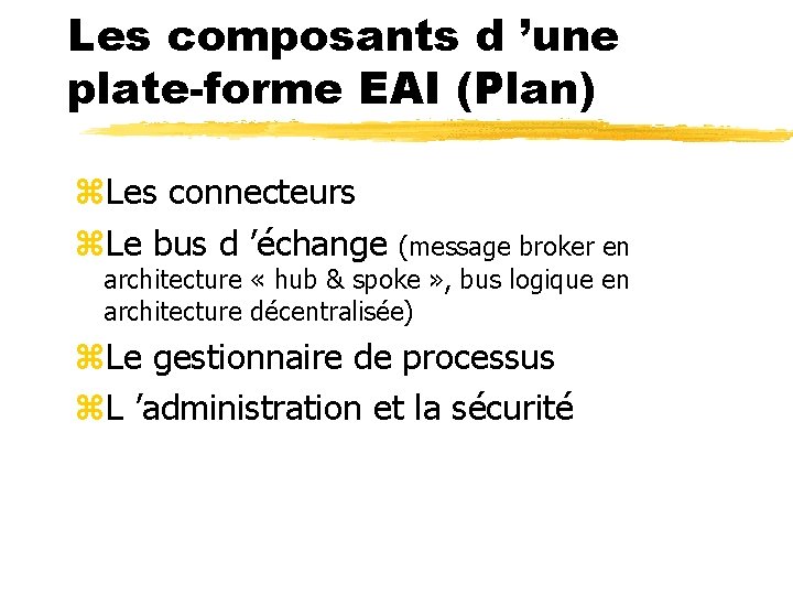 Les composants d ’une plate-forme EAI (Plan) z. Les connecteurs z. Le bus d