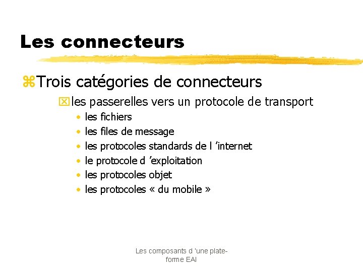 Les connecteurs z. Trois catégories de connecteurs xles passerelles vers un protocole de transport