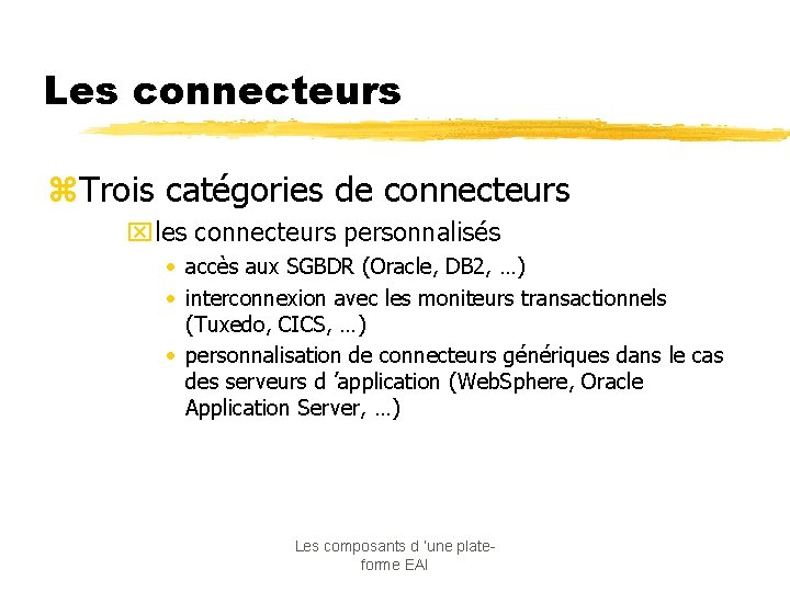 Les connecteurs z. Trois catégories de connecteurs xles connecteurs personnalisés • accès aux SGBDR