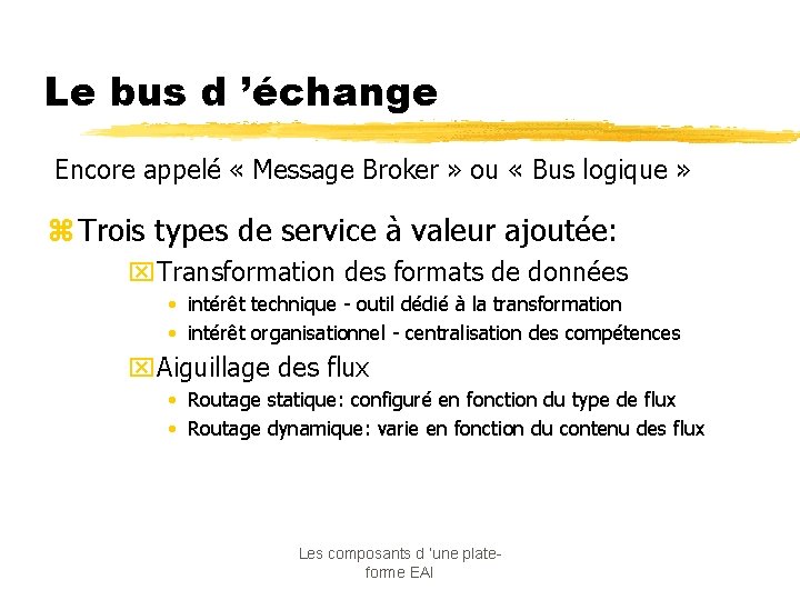 Le bus d ’échange Encore appelé « Message Broker » ou « Bus logique