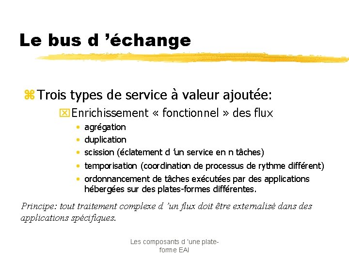 Le bus d ’échange z Trois types de service à valeur ajoutée: x. Enrichissement