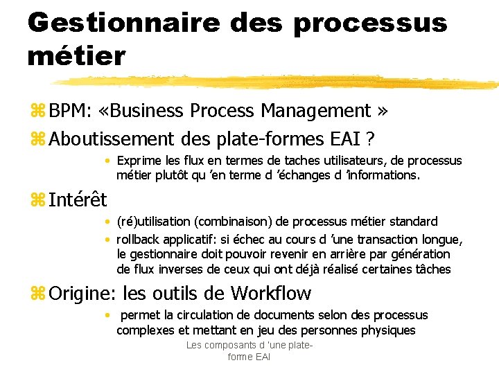 Gestionnaire des processus métier z BPM: «Business Process Management » z Aboutissement des plate-formes