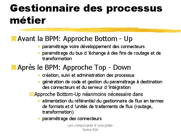 Gestionnaire des processus métier z Avant la BPM: Approche Bottom - Up • paramétrage