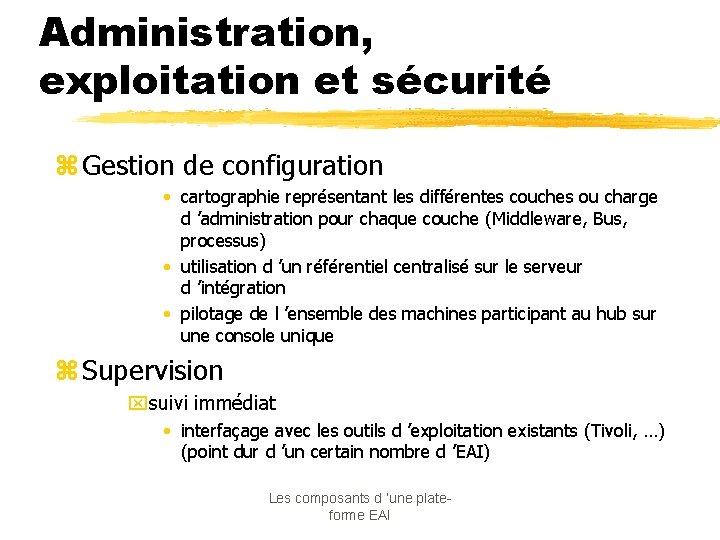 Administration, exploitation et sécurité z Gestion de configuration • cartographie représentant les différentes couches