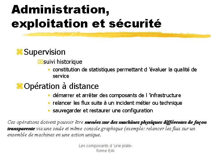 Administration, exploitation et sécurité z Supervision xsuivi historique • constitution de statistiques permettant d