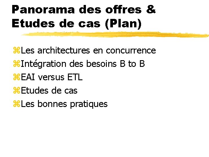 Panorama des offres & Etudes de cas (Plan) z. Les architectures en concurrence z.