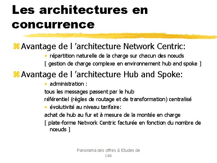 Les architectures en concurrence z Avantage de l ’architecture Network Centric: • répartition naturelle