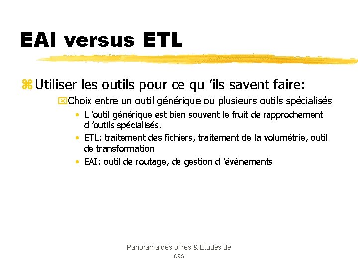 EAI versus ETL z Utiliser les outils pour ce qu ’ils savent faire: x.