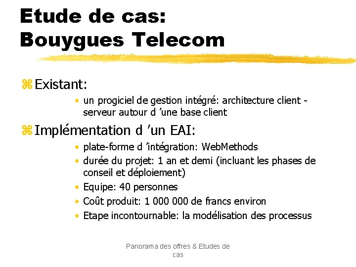 Etude de cas: Bouygues Telecom z Existant: • un progiciel de gestion intégré: architecture