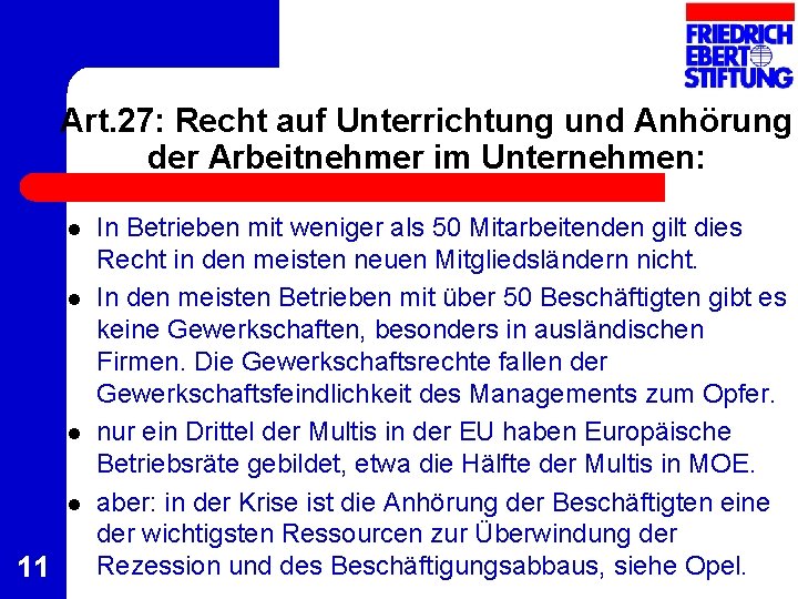 Art. 27: Recht auf Unterrichtung und Anhörung der Arbeitnehmer im Unternehmen: l l 11