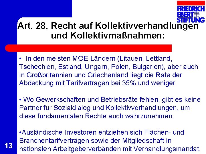 Art. 28, Recht auf Kollektivverhandlungen und Kollektivmaßnahmen: • In den meisten MOE-Ländern (Litauen, Lettland,