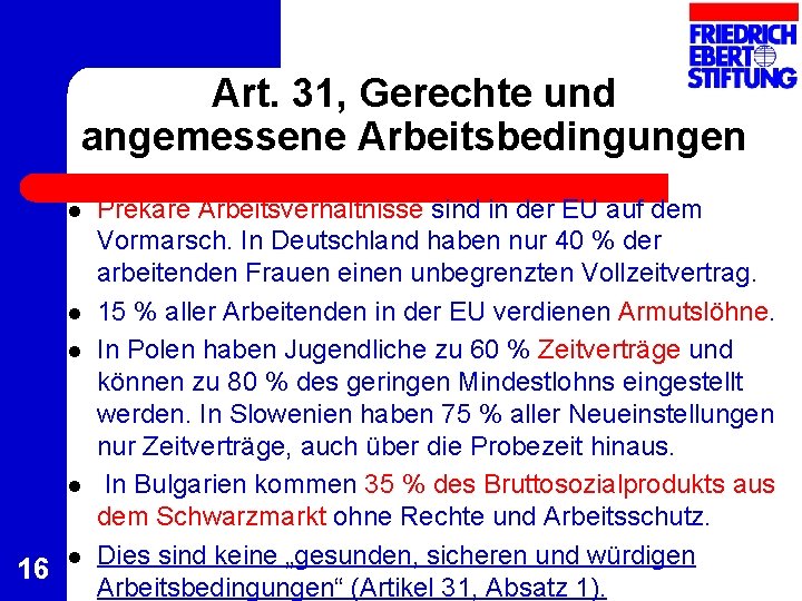 Art. 31, Gerechte und angemessene Arbeitsbedingungen l l 16 l Prekäre Arbeitsverhältnisse sind in Art. 31, Gerechte und angemessene Arbeitsbedingungen l l 16 l Prekäre Arbeitsverhältnisse sind in