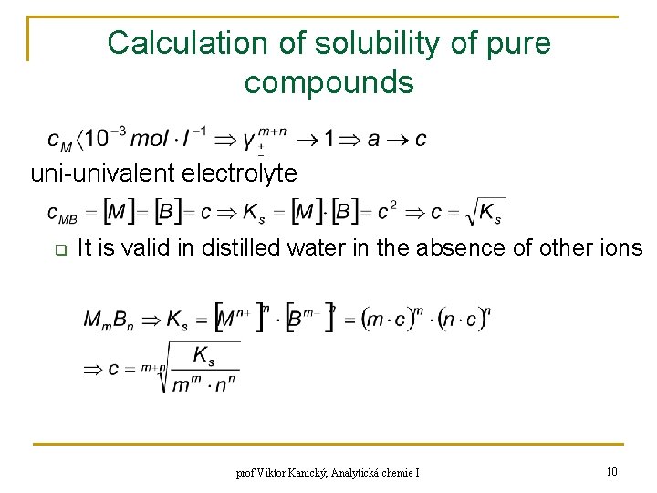 Calculation of solubility of pure compounds uni-univalent electrolyte q It is valid in distilled