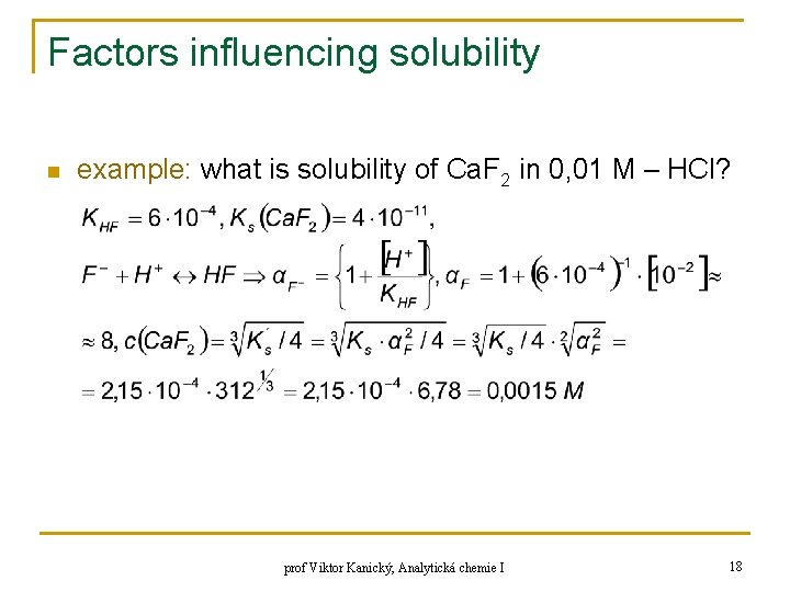 Factors influencing solubility n example: what is solubility of Ca. F 2 in 0,