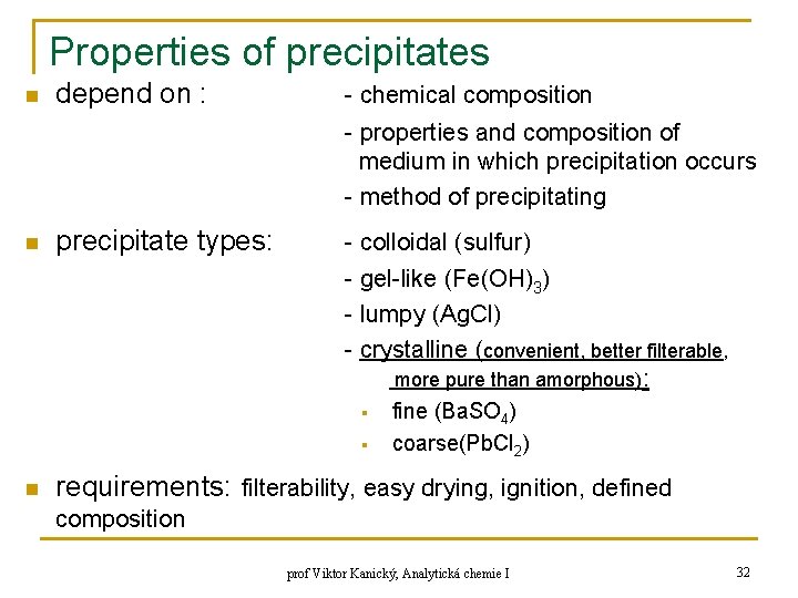 Properties of precipitates n depend on : - chemical composition - properties and composition