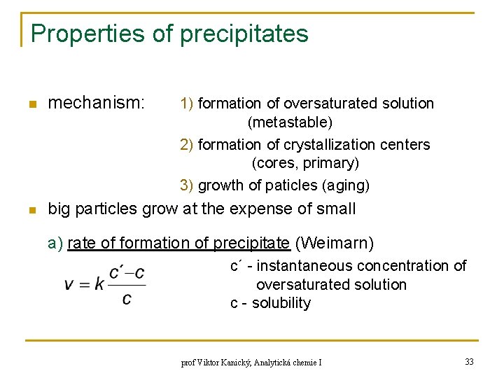 Properties of precipitates n mechanism: n big particles grow at the expense of small