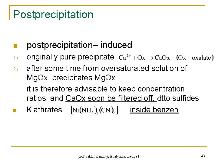 Postprecipitation n 1) 2) n postprecipitation– induced originally pure precipitate: after some time from