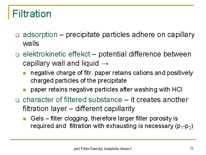 Filtration q q adsorption – precipitate particles adhere on capillary walls elektrokinetic effekct –