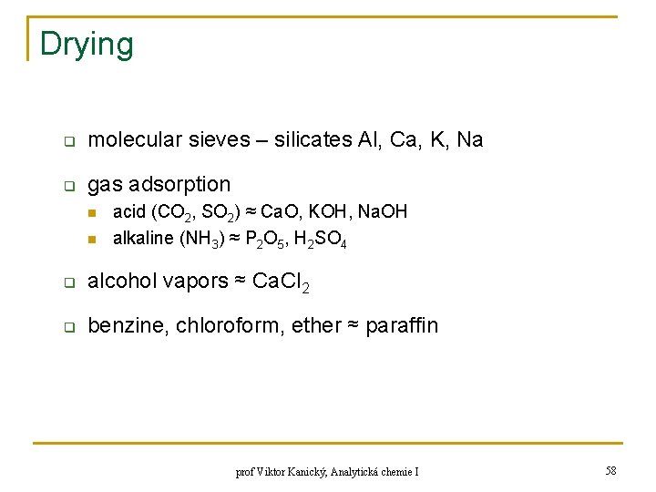 Drying q molecular sieves – silicates Al, Ca, K, Na q gas adsorption n