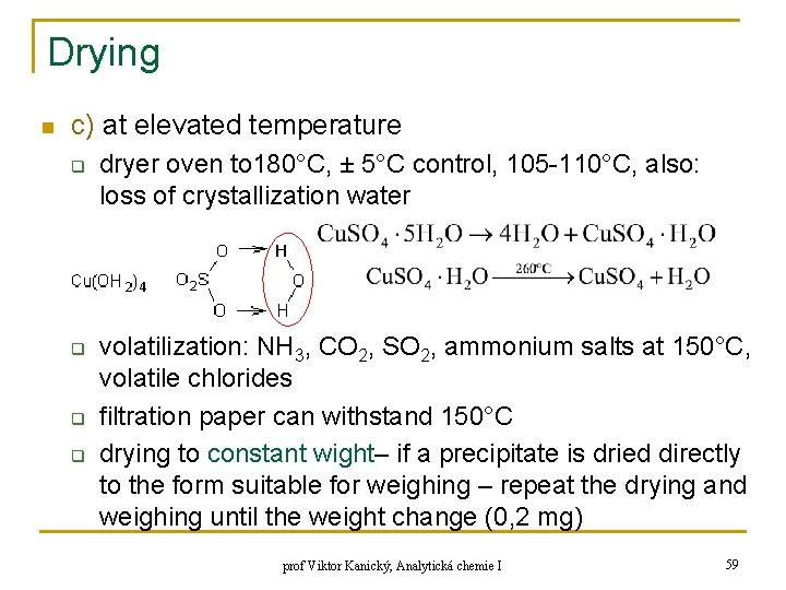 Drying n c) at elevated temperature q q dryer oven to 180°C, ± 5°C