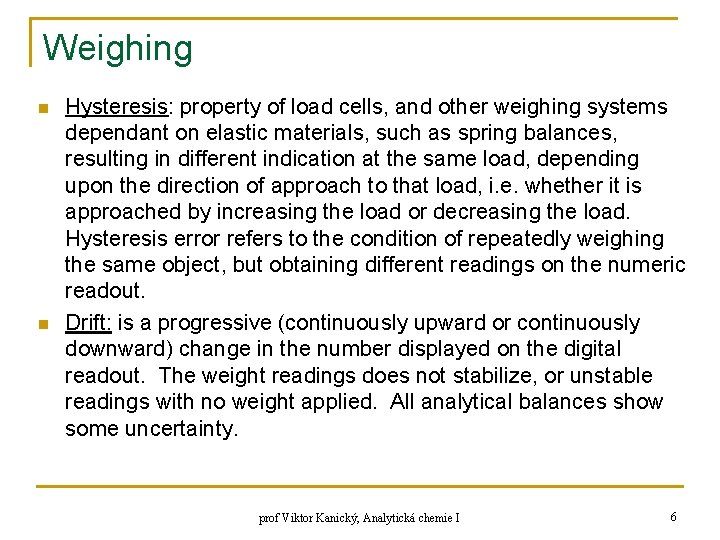 Weighing n n Hysteresis: property of load cells, and other weighing systems dependant on