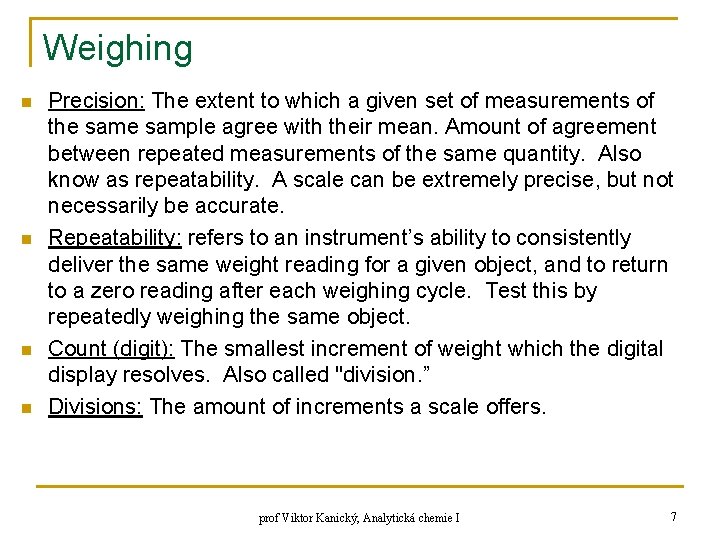 Weighing n n Precision: The extent to which a given set of measurements of