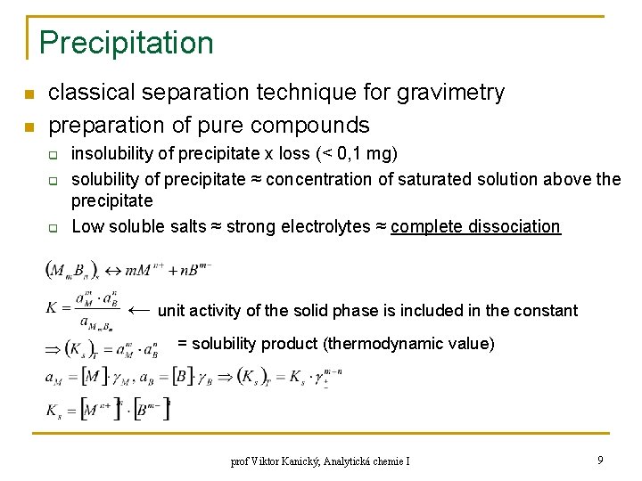 Precipitation n n classical separation technique for gravimetry preparation of pure compounds q q