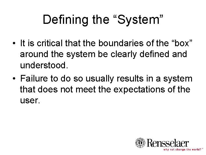 Defining the “System” • It is critical that the boundaries of the “box” around