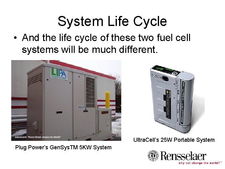 System Life Cycle • And the life cycle of these two fuel cell systems