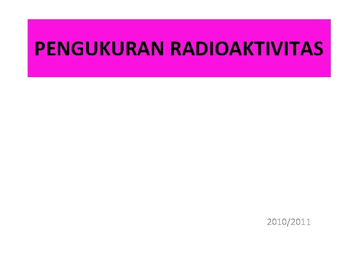 PENGUKURAN RADIOAKTIVITAS 2010/2011 