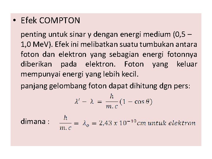  • Efek COMPTON penting untuk sinar γ dengan energi medium (0, 5 –