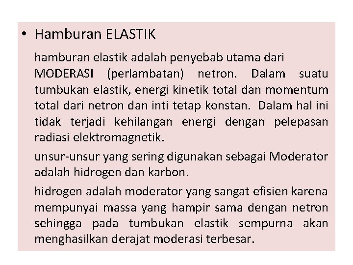  • Hamburan ELASTIK hamburan elastik adalah penyebab utama dari MODERASI (perlambatan) netron. Dalam