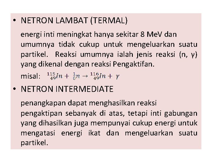  • NETRON LAMBAT (TERMAL) energi inti meningkat hanya sekitar 8 Me. V dan