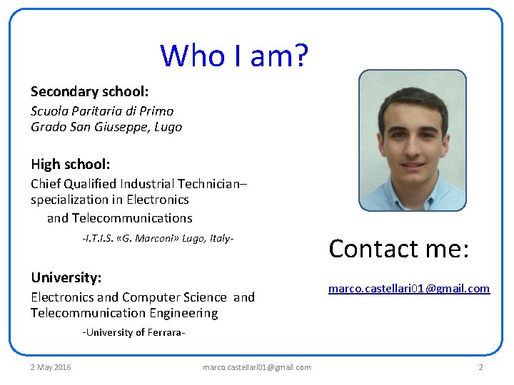 Who I am? Secondary school: Scuola Paritaria di Primo Grado San Giuseppe, Lugo High Who I am? Secondary school: Scuola Paritaria di Primo Grado San Giuseppe, Lugo High