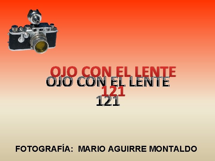 OJO CON EL LENTE 121 FOTOGRAFÍA: MARIO AGUIRRE MONTALDO 