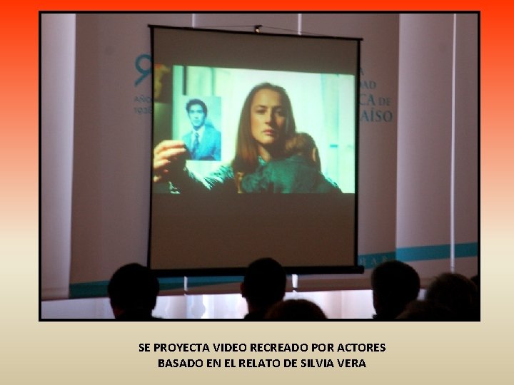 SE PROYECTA VIDEO RECREADO POR ACTORES BASADO EN EL RELATO DE SILVIA VERA 