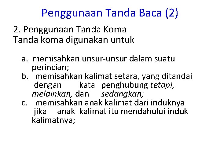 Penggunaan Tanda Baca (2) 2. Penggunaan Tanda Koma Tanda koma digunakan untuk a. memisahkan