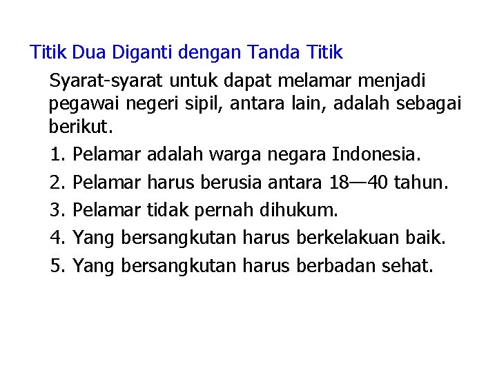 Titik Dua Diganti dengan Tanda Titik Syarat-syarat untuk dapat melamar menjadi pegawai negeri sipil,